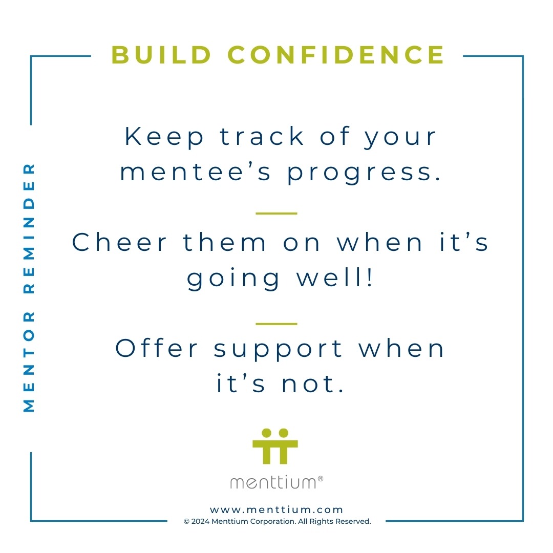 Mentor Tip 2 - Keep track of your mentee's progress. Cheer them on when it's going well. Offer support when it's not.