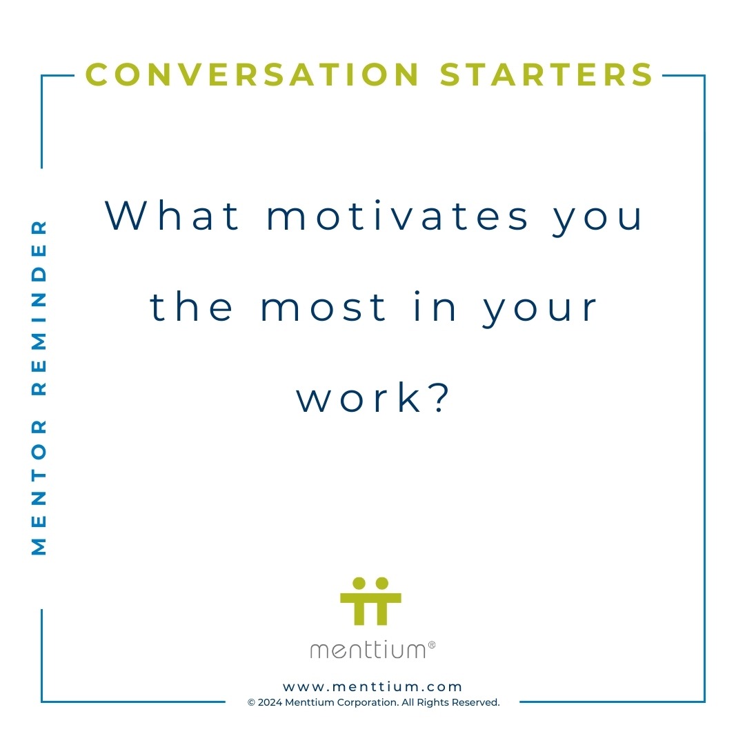 Mentor Tip Conversation Question 104 - What motivates you the most in your work?