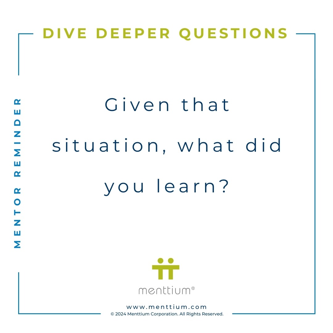 Mentor Tip Dive Deeper Question 106 - Given that situation, what did you learn?