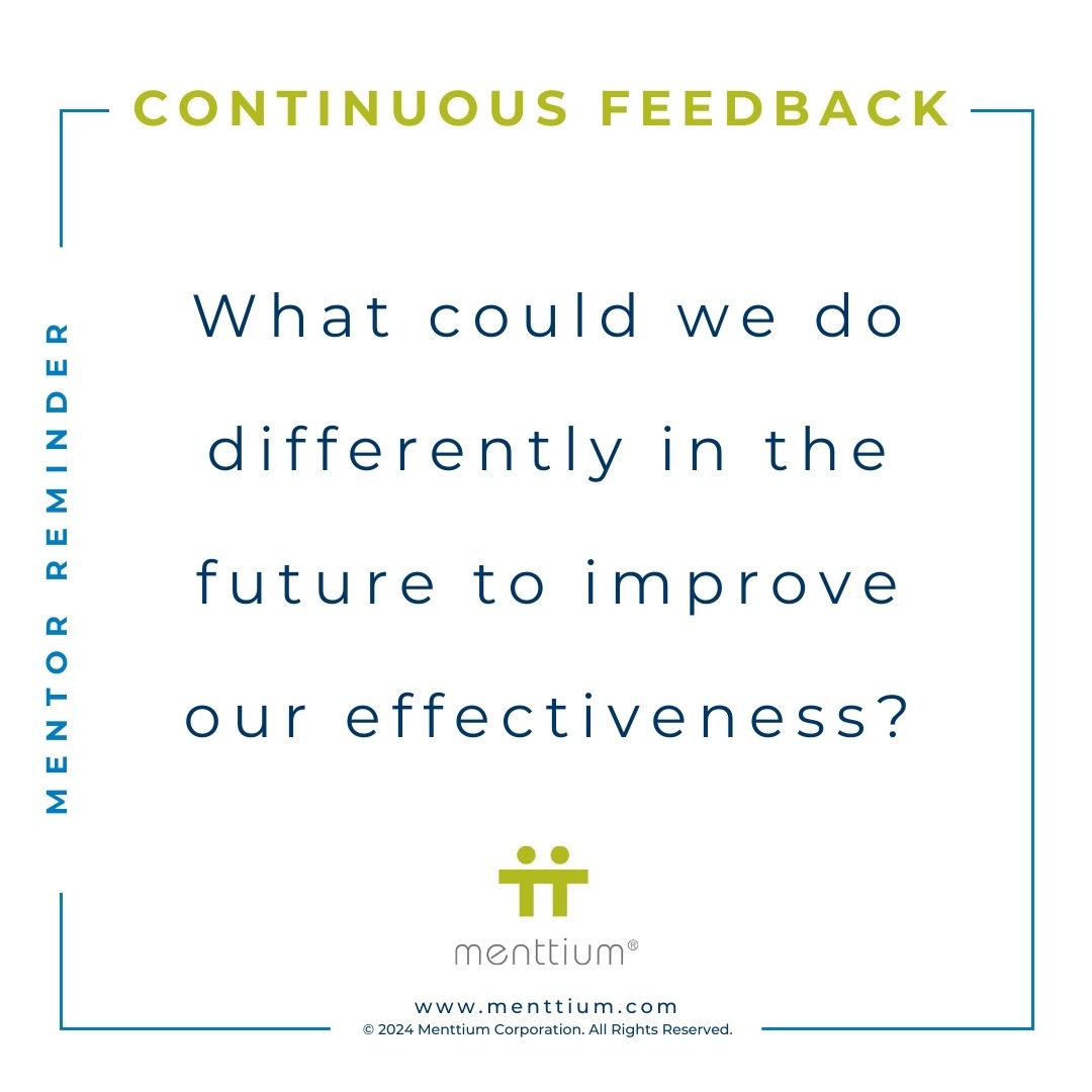 Mentor Tip Feedback Question 104 - What could we do differently in the future to improve our effectiveness?