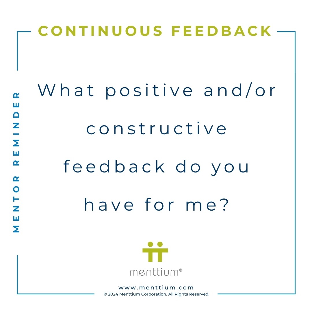 Mentor Tip Feedback Question 103 - What positive and/or constructive feedback do you have for me?
