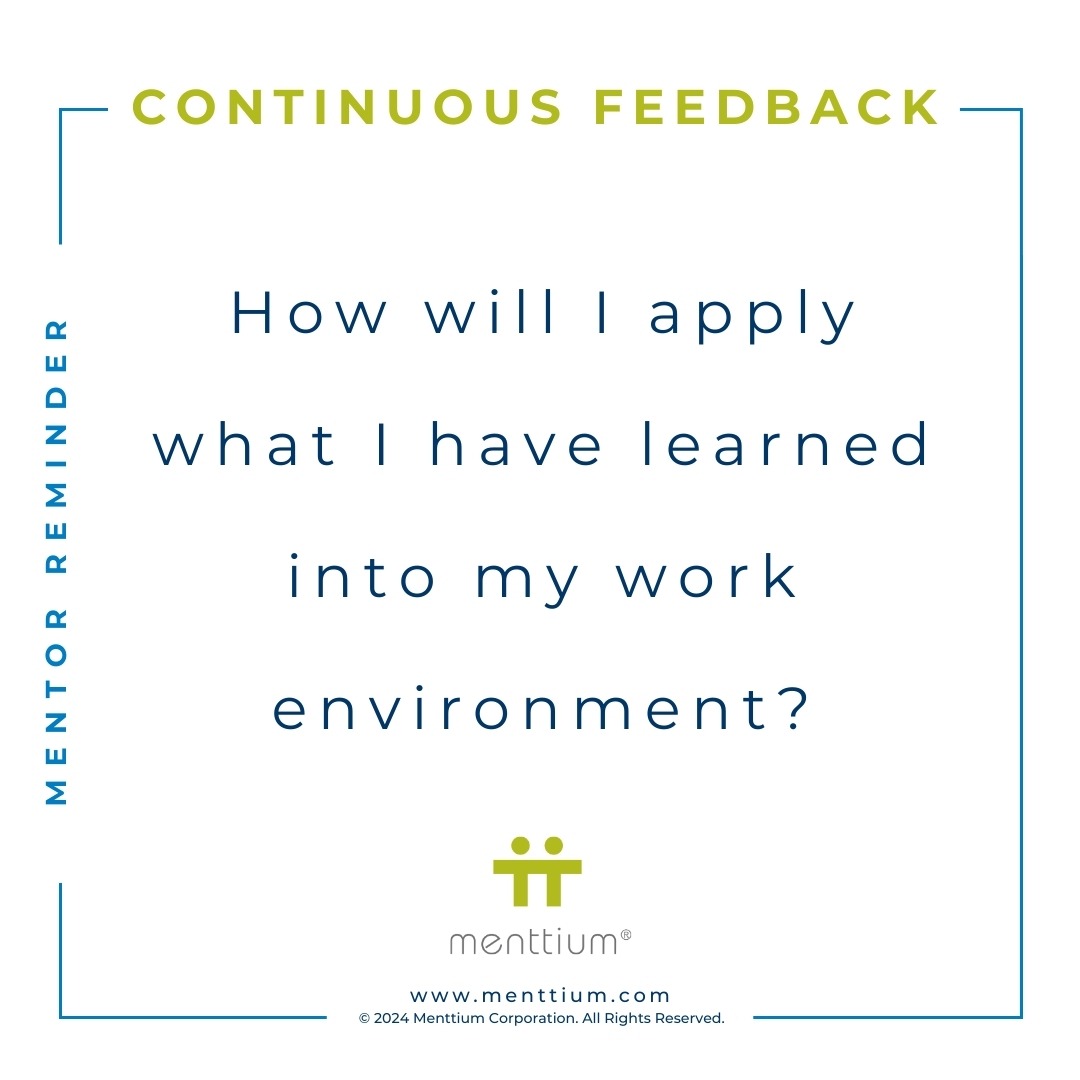 Mentor Tip Feedback Question 106 - How will I apply what I have learned into my work environment?